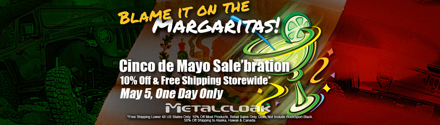 MetalCloak Cinco De Mayo Salebration with 10 percent off and free shipping and no code required add to cart to see discount May 5th only with white MetalCloak logo and Margarita with lime and Mexican flag in background with Jeep and bird with snake