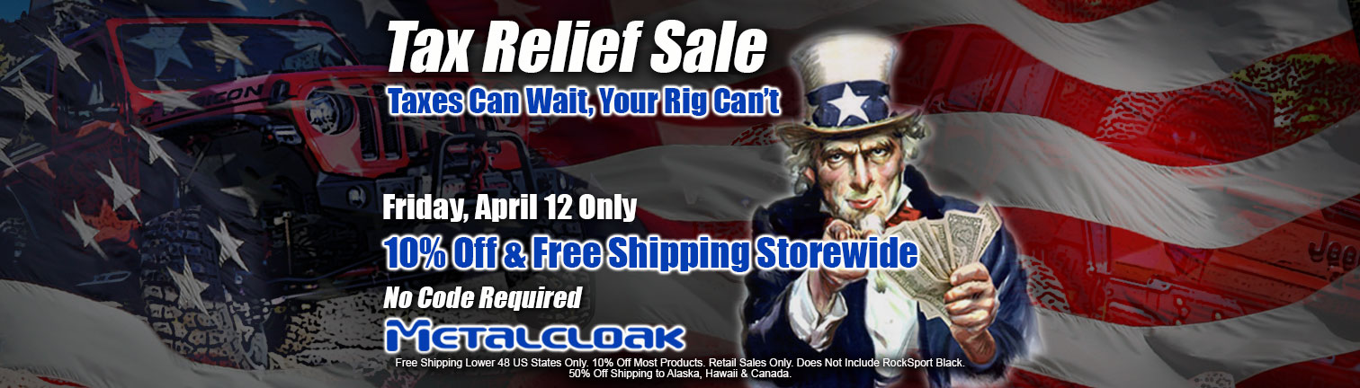 MetalCloak Tax Relief sale taxes can wait but your rig can't with 10 percent off and free shipping no code required Uncle Sam holding American dollar bills and pointing at you with red Jeep and American Flag in background